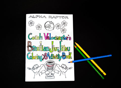 Coach Valociraptor's Brazilian Jiu-Jitsu Coloring & Activity Book
